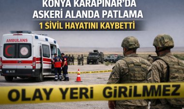KONYA KARAPNINRA'DA PATLAMA: 1 KİŞİ HAYATINI KAYBETTİ!