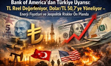 Bank of America Uyardı: Türk Lirası Değerleniyor, Dolar/TL 50,7’ye Çıkabilir!