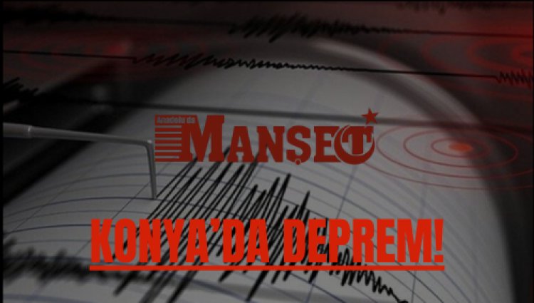 Konya Akören’de Sabah Saatlerinde Deprem!