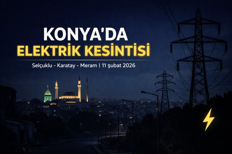 Bugün Konya’da Planlı Elektrik Kesintisi: Selçuklu, Karatay ve Meram Etkilenecek!