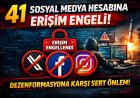 41 SOSYAL MEDYA HESABINA ERİŞİM ENGELİ!