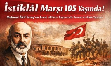İstiklâl Marşı 105 Yaşında: Mehmet Âkif Ersoy’un Eseri, Milletin Bağımsızlık Ruhunu Asırlardır Yaşatıyor